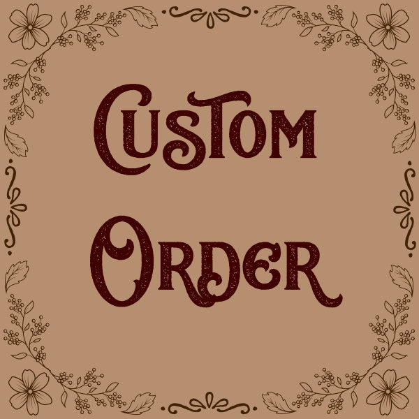 Custom order for Kelly