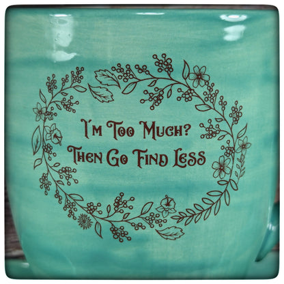 "I'm Too Much" Mug